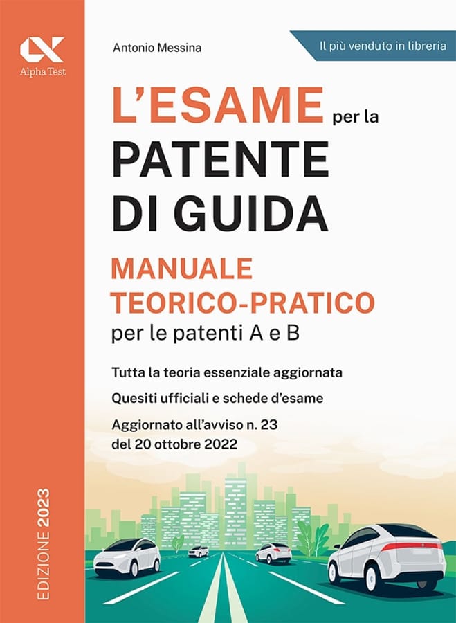 L'esame per la patente di guida. Manuale teorico-pratico per le patenti A e B di Antonio Messina