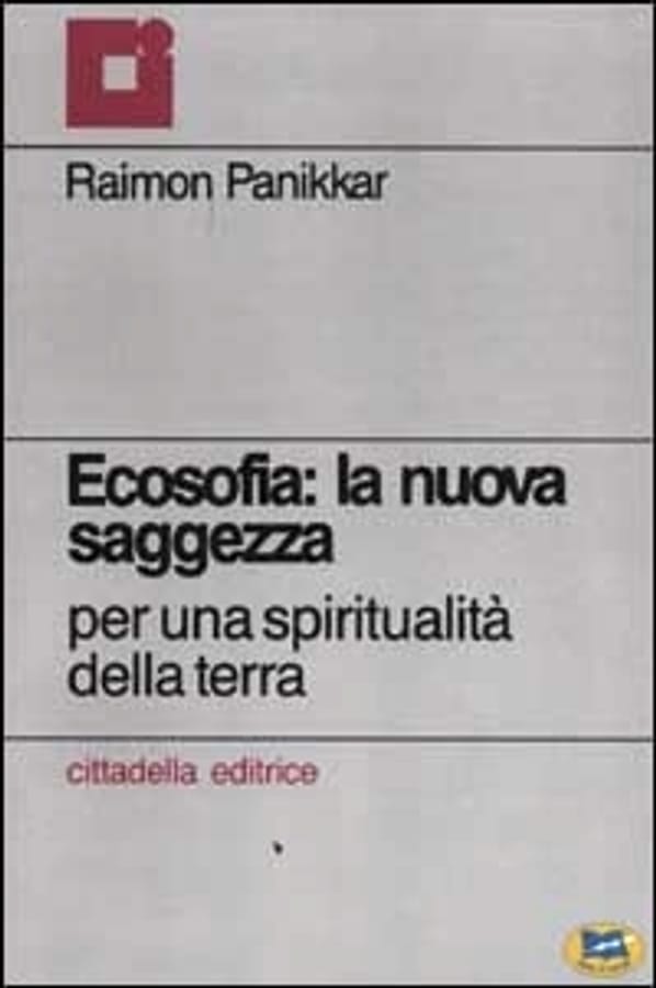 Ecosofia: la nuova saggezza. Per una spiritualità della terra di Raimon Panikkar