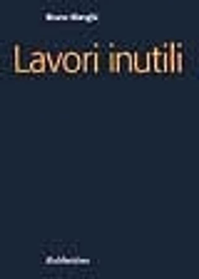Lavori inutili di Bruno Manghi