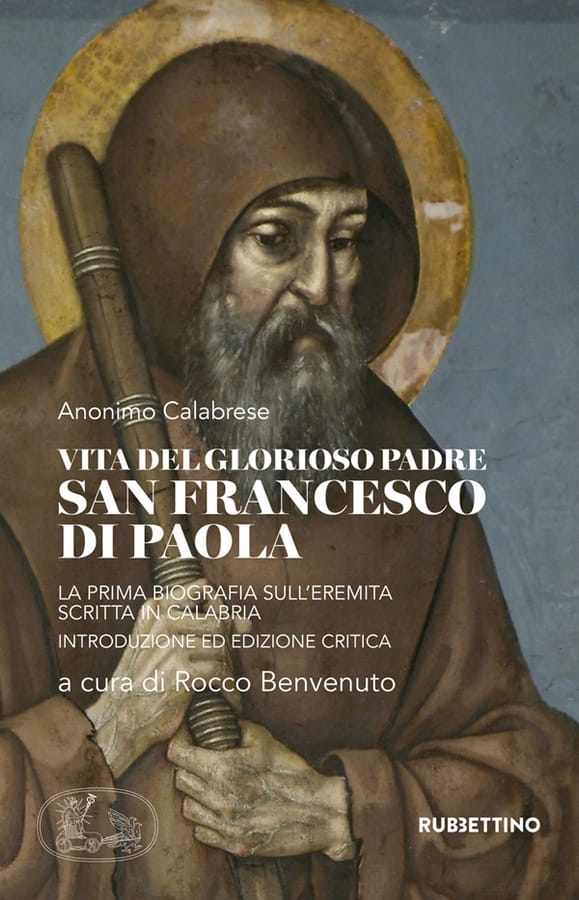 Vita del glorioso padre san Francesco di Paola. La prima biografia sull'Eremita scritta in Calabria di Anonimo