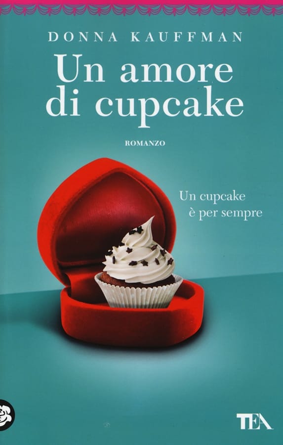 Un amore di cupcake. Ediz. illustrata di Donna Kauffman