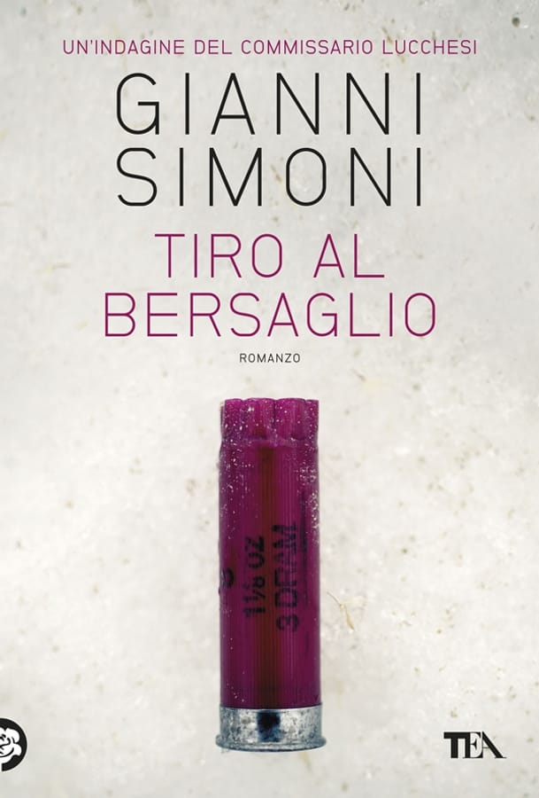 Tiro al bersaglio. Un'indagine del commissario Lucchesi di Gianni Simoni