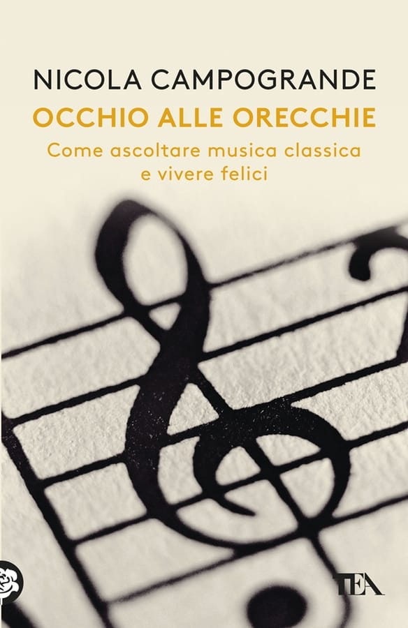 Occhio alle orecchie. Come ascoltare musica classica e vivere felici di Nicola Campogrande