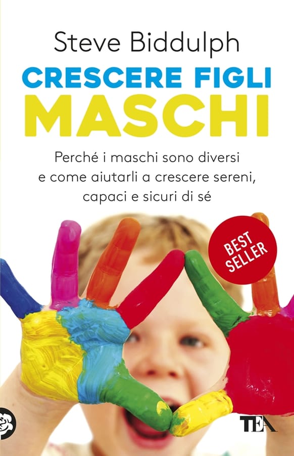 Crescere figli maschi. Perché i maschi sono diversi e come aiutarli a crescere sereni, capaci e sicuri di sé di Steve Biddulph