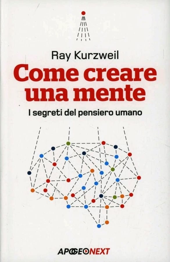 Come creare una mente. I segreti del pensiero umano di Ray Kurzweil