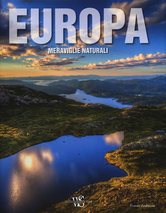 Europa. Meraviglie naturali. Ediz. illustrata di Franco Andreone