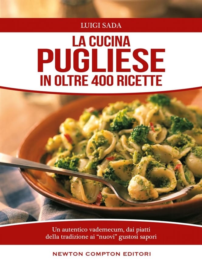 La cucina pugliese in oltre 400 ricette di Luigi Sada