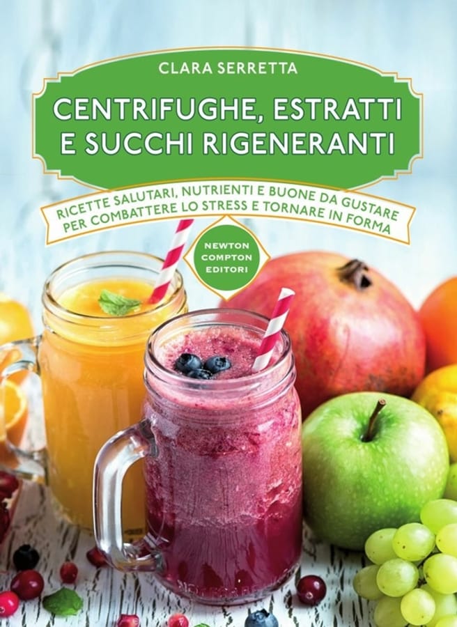 Centrifughe, estratti e succhi rigeneranti di Clara Serretta