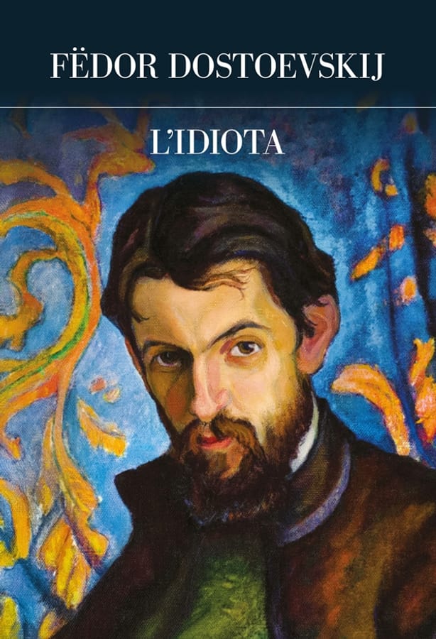 L'idiota. Ediz. integrale di Fëdor Dostoevskij