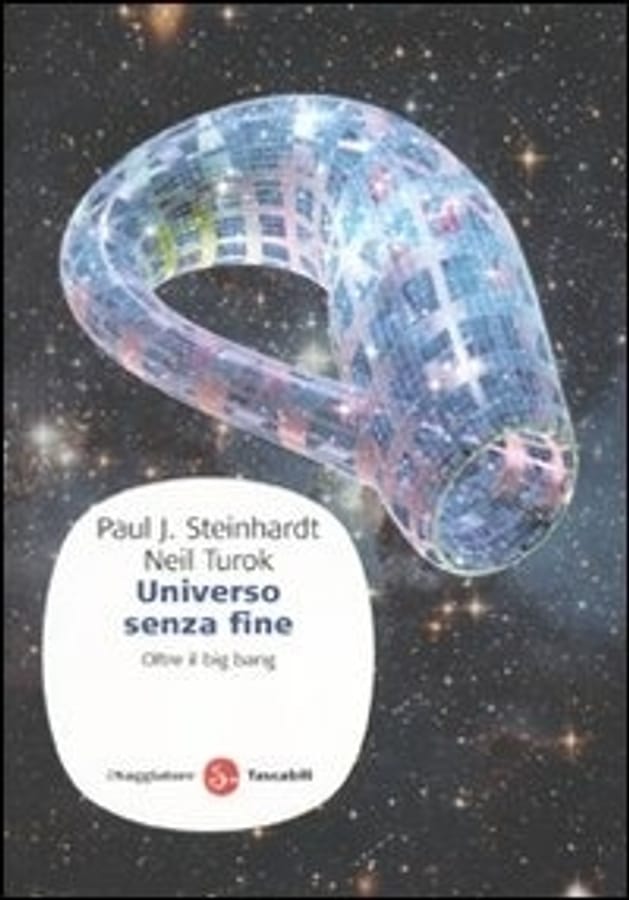 Universo senza fine. Oltre il big bang di Paul J. SteinhardtNeil Turok