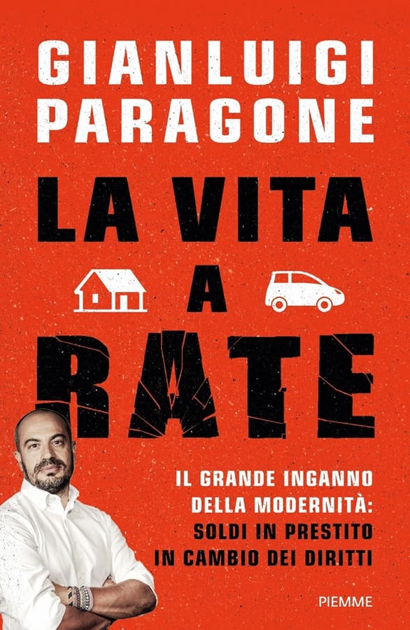 La vita a rate. Il grande inganno della modernità: soldi in prestito in cambio dei diritti di Gianluigi Paragone