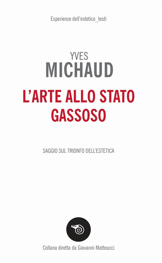 L' arte allo stato gassoso. Saggio sul trionfo dell'estetica di Yves Michaud