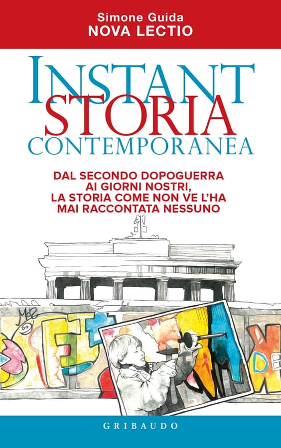 Instant storia contemporanea. Dal secondo dopoguerra ai giorni nostri, la storia come non ve l'ha mai raccontata nessuno di Simone Guida