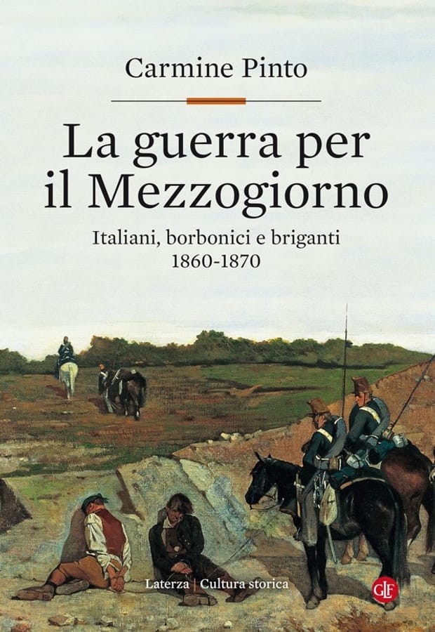 La guerra per il Mezzogiorno. Italiani, borbonici e briganti 1860-1870 di Carmine Pinto