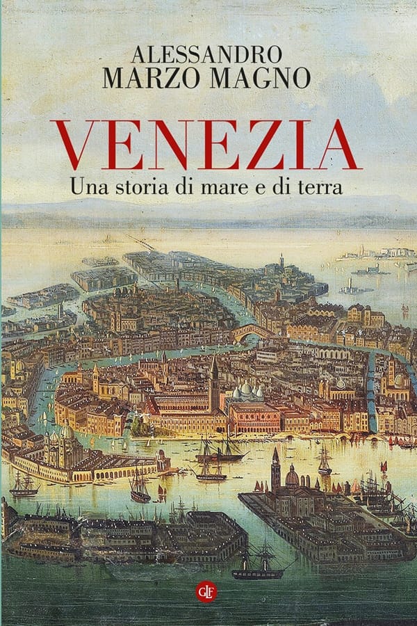 VeneziaVenezia. Una storia di mare e di terra di Alessandro Marzo Magno