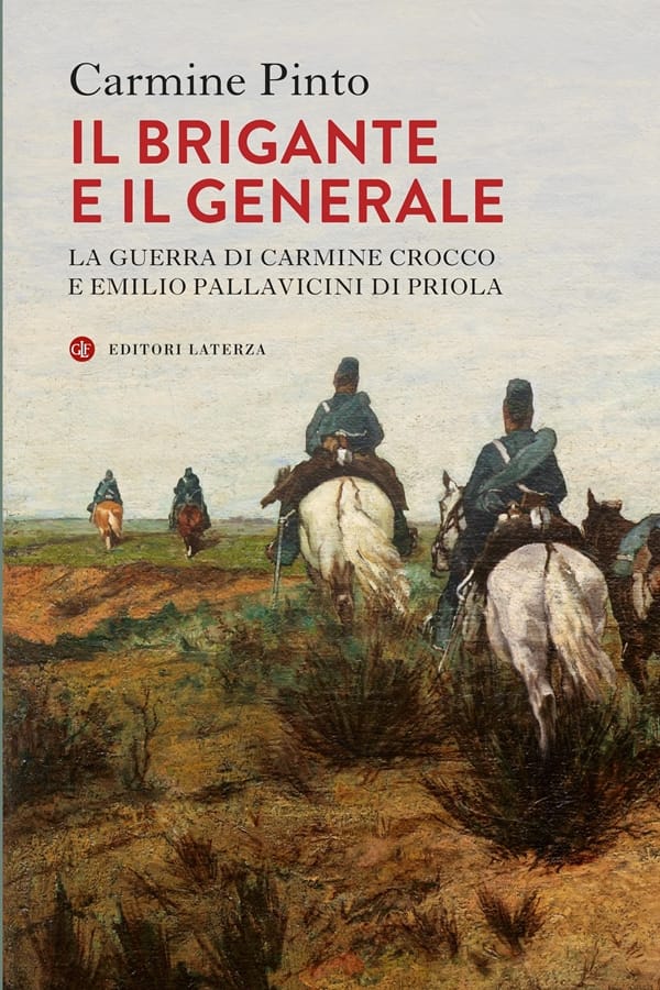 Il brigante e il generale. La guerra di Carmine Crocco e Emilio Pallavicini di Priola di Carmine Pinto