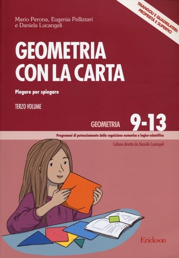 Geometria con la carta. Vol. 3: Piegare per spiegare. Triangoli e quadrilateri: proprietà e superfici di Mario PeronaEugenia PellizzariDaniela Lucangeli
