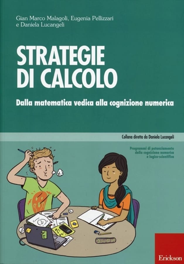 Strategie di calcolo. Dalla matematica vedica alla cognizione numerica di Gian Marco MalagoliEugenia PellizzariDaniela Lucangeli
