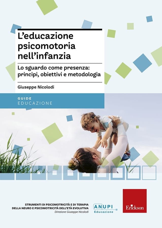 L'educazione psicomotoria nell'infanzia. Lo sguardo come presenza: principi, obiettivi e metodologia di Giuseppe Nicolodi