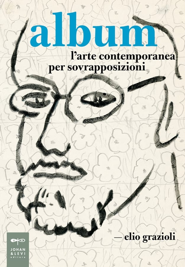 Album. L'arte contemporanea per sovrapposizioni di Elio Grazioli
