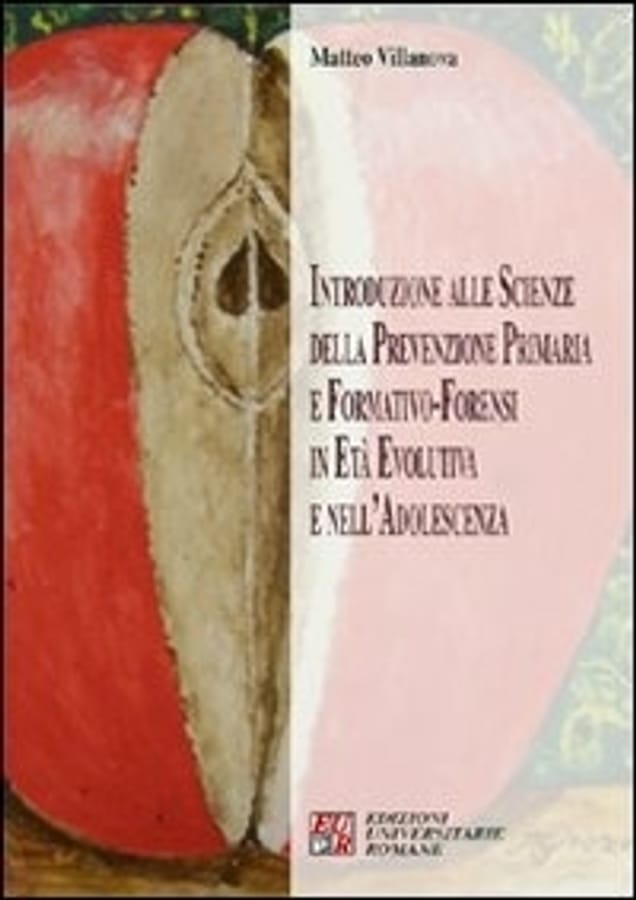 Introduzione alle scienze della prevenzione primaria e formativo-forensi in età evolutiva di Matteo Villanova