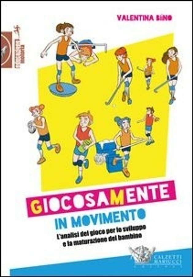 Giocosamente in movimento. L'analisi del gioco per lo sviluppo e la maturazione del bambino di Valentina Biino