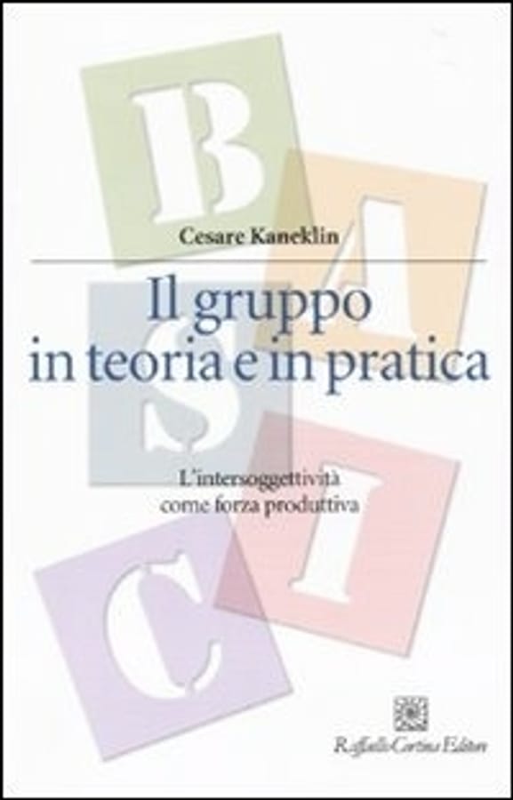 Il gruppo in teoria e in pratica. L'intersoggettività come forza produttiva di Cesare Kaneklin