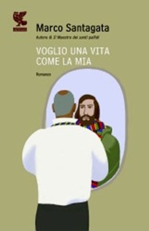Voglio una vita come la mia di Marco Santagata