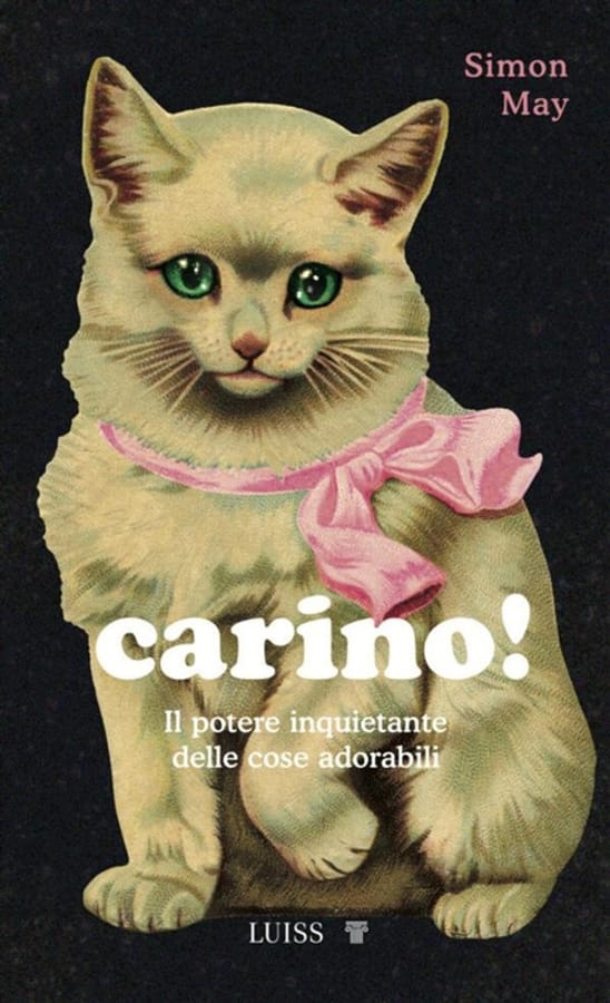 Carino! Il potere inquietante delle cose adorabili di Simon May