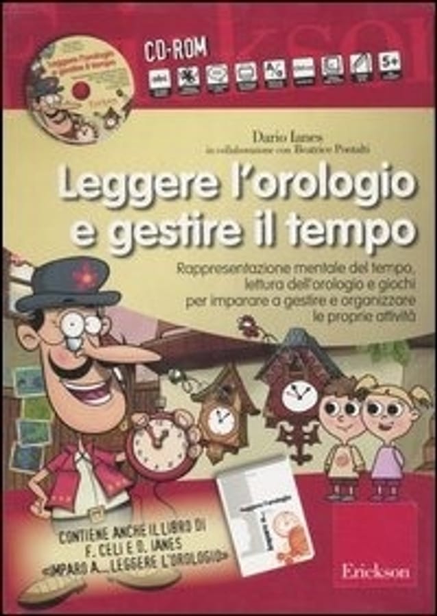 Leggere l'orologio e gestire il tempo. Rappresentazione mentale del tempo, lettura dell'orologio e giochi... Kit. Con CD-ROM di Dario Ianes