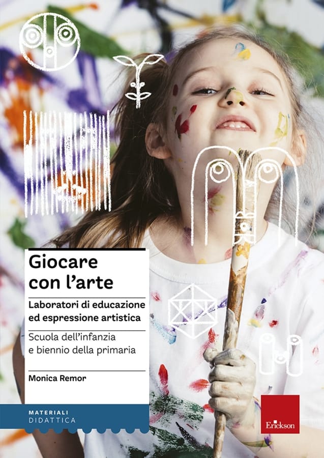 Giocare con l'arte. Laboratori di educazione ed espressione artistica nella scuola dell'infanzia e il biennio della primaria di Monica Remor