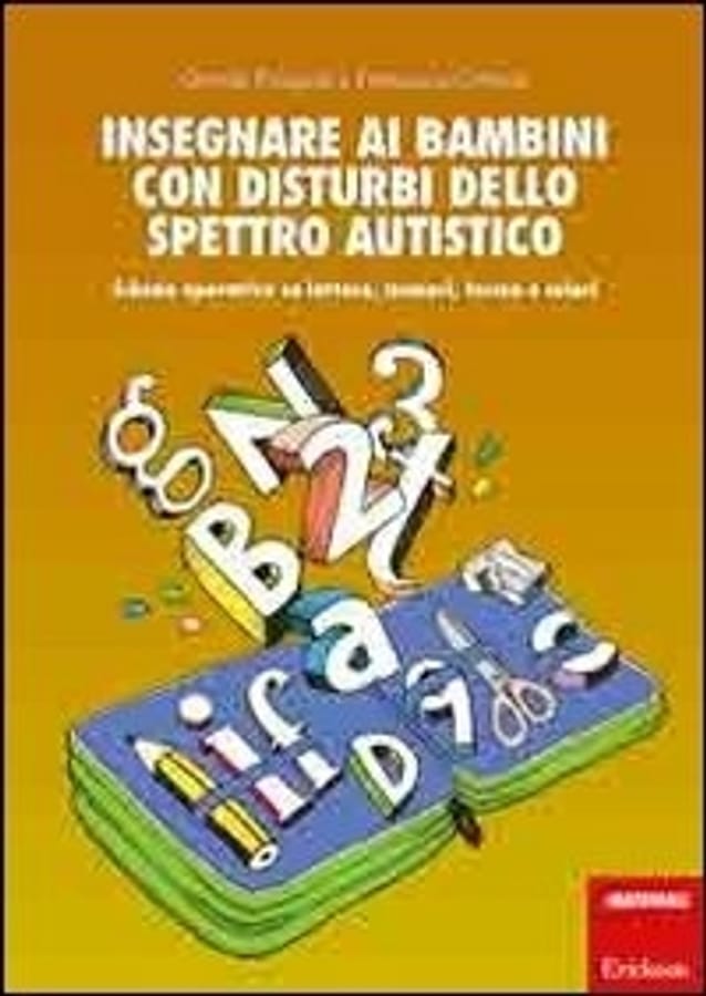 Insegnare ai bambini con disturbi dello spettro autistico. Schede operative su lettere, numeri, forme e colori di Giorgia PelagattiFrancesca Cottone