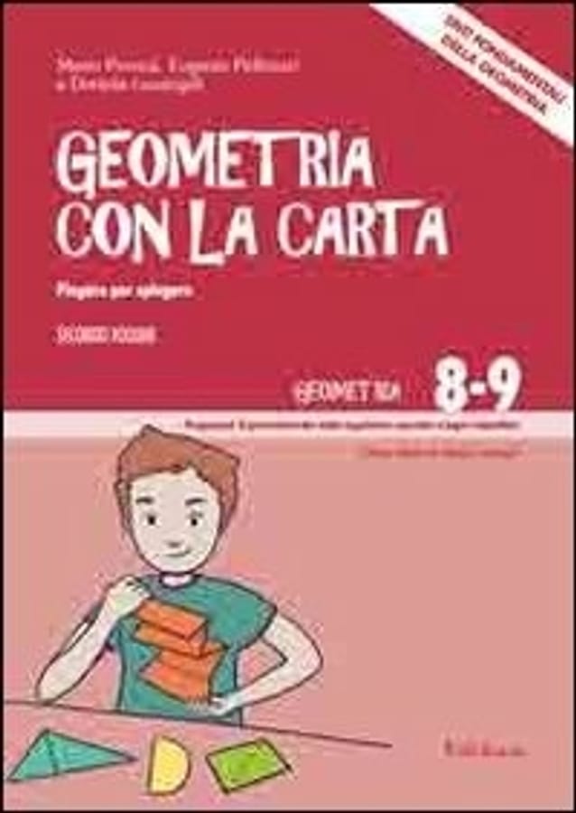 Geometria con la carta. Vol. 2: Piegare per spiegare. Enti fondamentali della geometria di Mario PeronaEugenia PellizzariDaniela Lucangeli