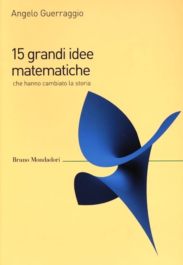 15 grandi idee matematiche che hanno cambiato la storia di Angelo Guerraggio