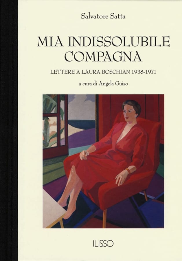 Mia indissolubile compagna. Lettere a Laura Boschian 1938-1971 di Salvatore Satta