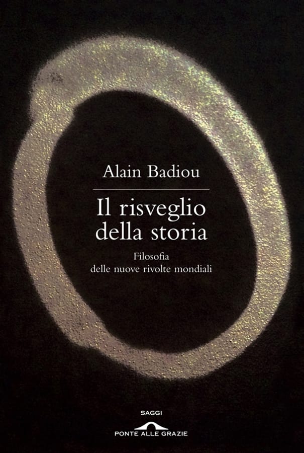 Il risveglio della storia. Filosofia delle nuove rivolte mondiali di Alain Badiou