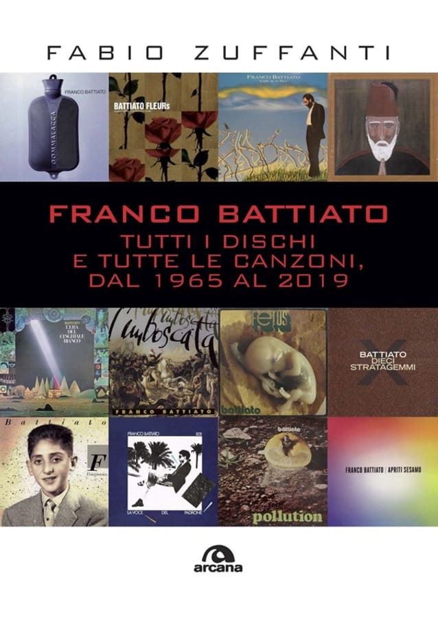 Franco Battiato. Tutti i dischi e tutte le canzoni, dal 1965 al 2019 di Fabio Zuffanti