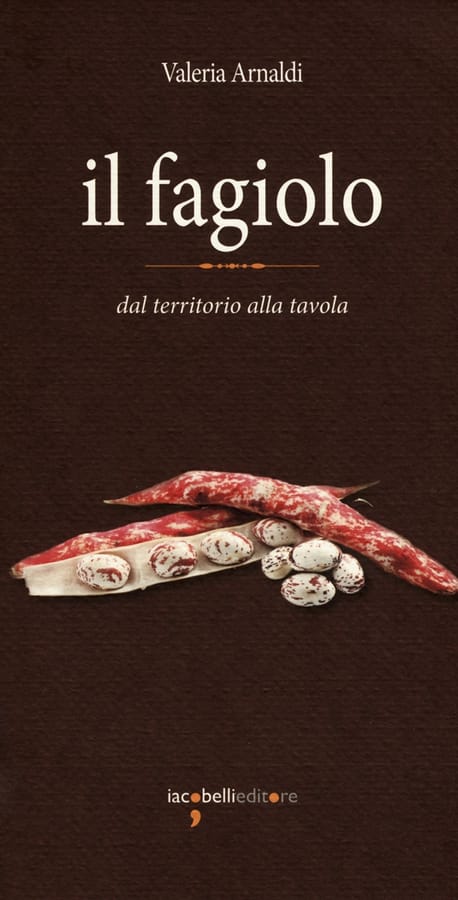 Il fagiolo. Dal territorio alla tavola di Valeria Arnaldi