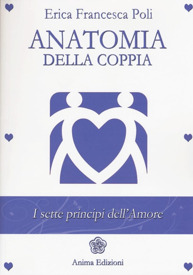 Anatomia della coppia. I sette principi dell'amore di Erica Francesca Poli