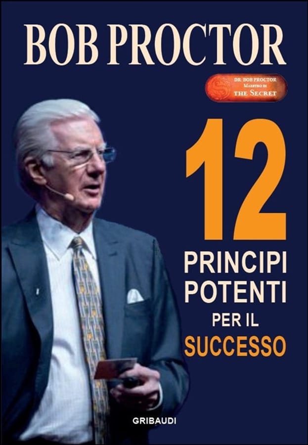12 principi potenti per il successo di Bob Proctor
