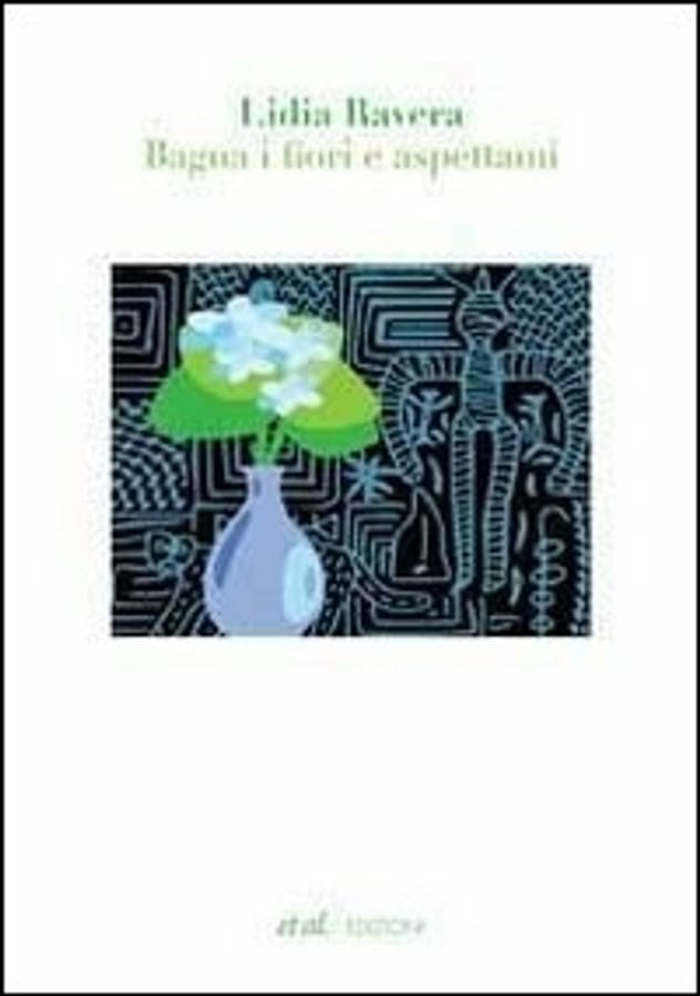 Bagna i fiori e aspettami di Lidia Ravera