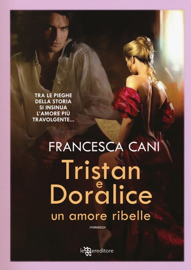 Tristan e Doralice. Un amore ribelle di Francesca Cani