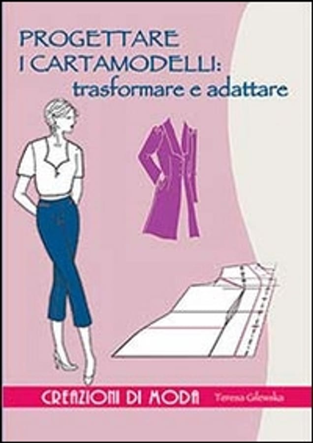 Progettare i cartamodelli: trasformare e adattare di Teresa Gilewska