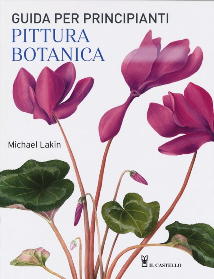 Pittura botanica. Guida per principianti. Ediz. a colori di Michael Lakin