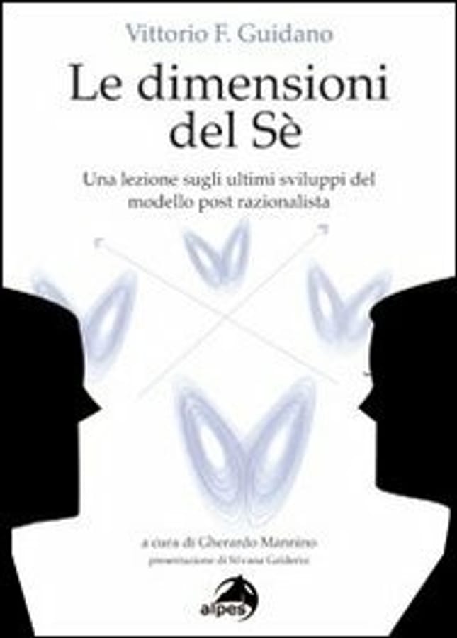 Le dimensioni del sé. Una lezione sugli ultimi sviluppi del modello post-razionalista di Vittorio Guidano