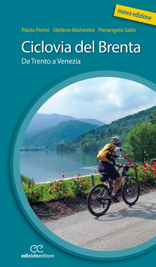 Ciclovia del Brenta. Da Trento e Venezia. Ediz. a spirale di Paolo PeriniStefano Malvestio