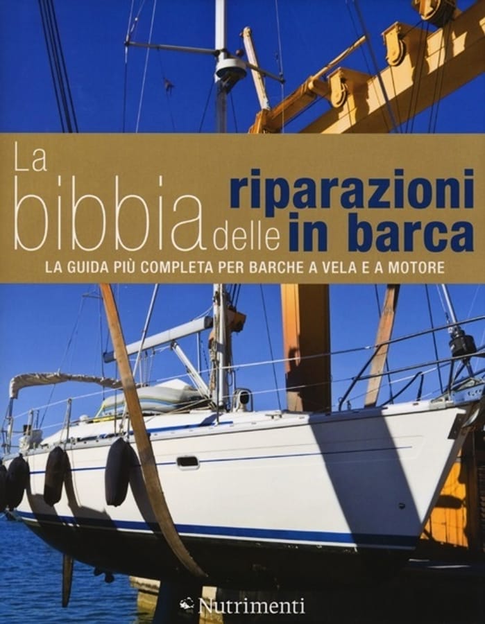 La bibbia delle riparazioni in barca. La guida più completa per barche a vela e a motore di Rupert HolmesRichard Johnston-BrydenJake Kavanagh
