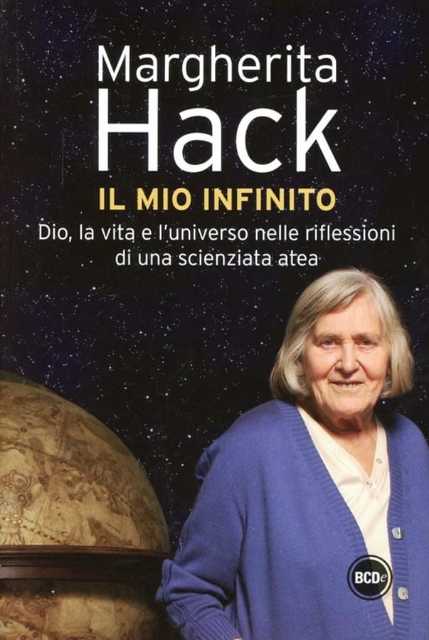 Il mio infinito. Dio, la vita e l'universo nelle riflessioni di una scienziata atea di Margherita Hack