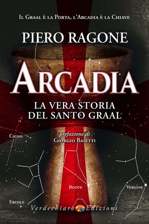 Arcadia. La vera storia del santo Graal di Ragone Piero