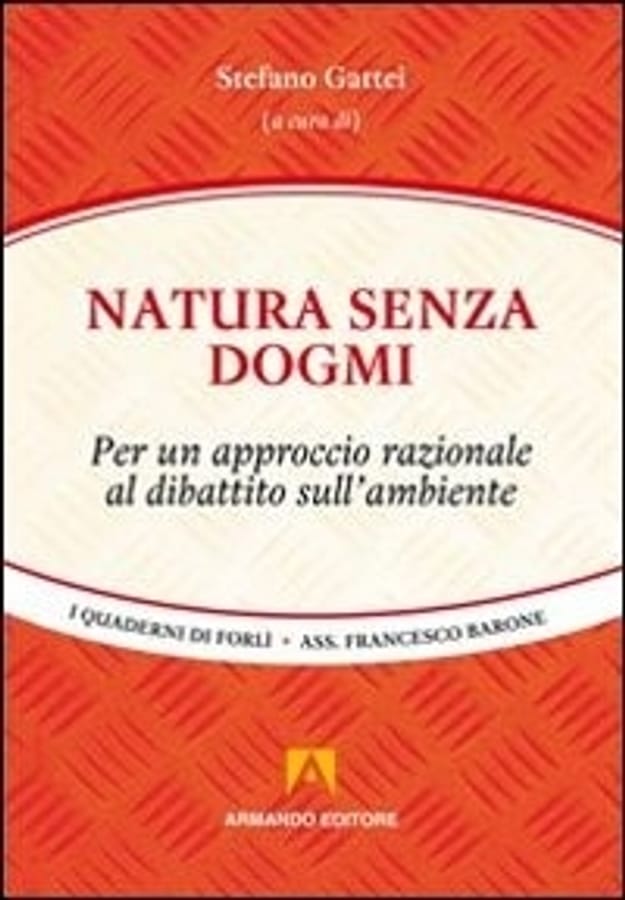 Natura senza dogmi. Per un approccio razionale al dibattito sull'ambiente di